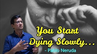 You Start Dying Slowly Pablo Neruda Dharmaraj PatilAssttTeacher Shailendra Education Society [upl. by Ttiwed]