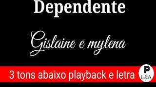 Dependente  Gislaine e Mylena  Playback LEGENDADO TRÊS TONS ABAIXO [upl. by Anem]