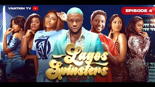 Lagos Spinsters EP 4 Stan Nze Esther Audu Abayomi Alvin Efe Henry [upl. by Sivia]