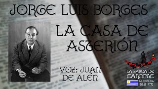 LA CASA DE ASTERIÓN JORGE LUIS BORGES  AUDIOLIBRO  VOZ HUMANA [upl. by Nadda770]