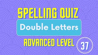 Spelling Quiz 37 Spelling Bee Contest Double Letters Advanced Spelling Words Perfect Score [upl. by Owena]