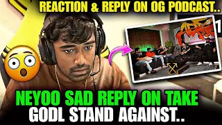 NEYOO REACT ON OG PODCAST amp GODL TROLLS 😱 NEYOO SAD REPLY ON THIS 🥲 godl godlike neyoo [upl. by Nial]