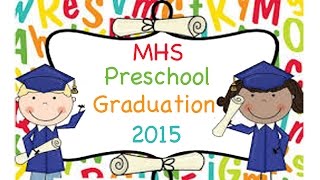 MHS Preschool Graduation 2015 [upl. by Marybeth32]