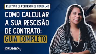 Como Calcular a sua Rescisão de Contrato de Trabalho Guia COMPLETO [upl. by Ahselrak]