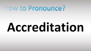 How to Pronounce Accreditation [upl. by Nolly]