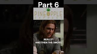 Pineapple Express Part 6 [upl. by Philips]