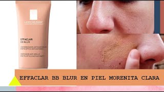 PROBAMOS LA ROCHE POSAY EFFACLAR BB BLUR EN PIEL MORENITA CLARA [upl. by Aloin]