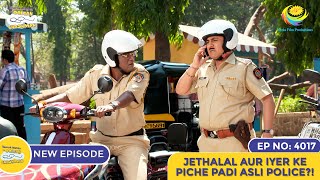 NEW Ep 4017  Jethalal Aur Iyer Ke Piche Padi Asli Police  Taarak Mehta Ka Ooltah Chashmah [upl. by Uah]