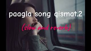 paagla full song qismat 2slow and Reverb [upl. by Beatrisa]