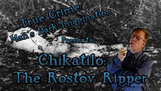 Chikatilo The Rostov Ripper SPECIAL EPISODE [upl. by Nnarual]