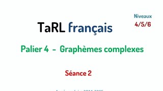 Séance 2 palier 4 grapheme complexe niveau 4  5  6 Tarl français [upl. by Shoemaker]