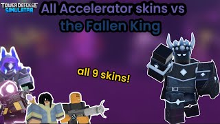 Every Single Accelerator skin vs Fallen King Roblox TDS [upl. by Brock557]