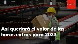 Así quedará el valor de las horas extras para 2023  𝐂𝐀𝐌𝐁𝐈𝐎 [upl. by Edac]