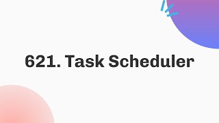 621 Task Scheduler  March  Java  C [upl. by Eddana]