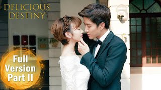 ENG SUB 《美味奇缘 Delicious Destiny》合集版 Full Version Part 2 ——主演：Mike，毛晓彤  现代爱情 [upl. by Astor]