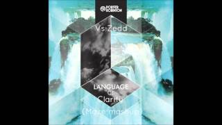 Porter Robinson Vs Zedd  Language of Clarity Maze Mash Up [upl. by Aldarcie375]