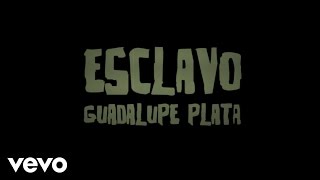 Guadalupe Plata  Esclavo [upl. by Glynn]