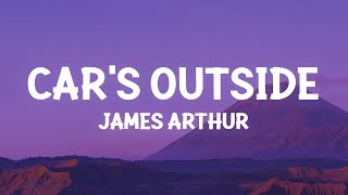 James Arthur  Cars Outside Lyrics [upl. by Horten]