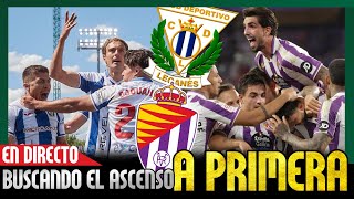 🔴 LEGANÉS Y VALLADOLID PUEDEN SER YA DE PRIMERA  En directo la jornada 41 de la Liga Hypertensión [upl. by Anotyal]