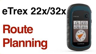 Garmin eTrex 22X 32X  How To Plan A Route [upl. by Naletak]