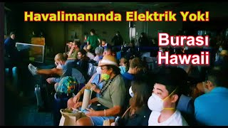 Hawaii Havalimanında Elektrikler Kesildi Büyük Kepazelik 🇺🇸 [upl. by Zacharia]