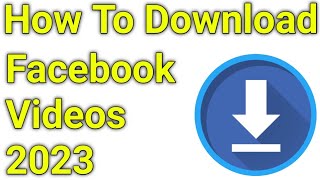 How To Download Facebook Videos 2023  Tech Update [upl. by Calen]