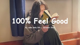 A feel good playlist  100 Feel better songs  Im 100 sure you will be better  Daily Sweet [upl. by Anigroeg856]