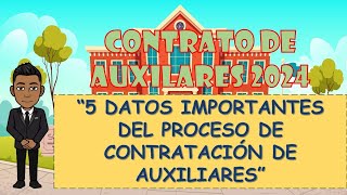 5 DATOS IMPORTANTES DEL PROCESO DE CONTRATACIÓN DE AUXILIARES 2024 [upl. by Wilmer874]