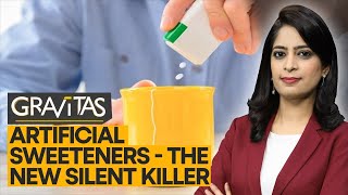 Gravitas Artificial sweeteners or killer sweeteners [upl. by Thorwald536]