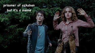 prisoner of azkaban but its a meme [upl. by Reffinej]