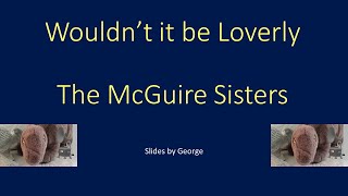 The McGuire Sisters Wouldnt it be Loverly ksraoke [upl. by Arimahs]