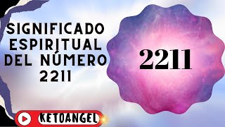 El Significado Espiritual del Número 2211 y su Interpretación [upl. by Marduk4]