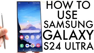 How To Use Samsung Galaxy S24 Ultra Complete Beginners Guide [upl. by Toffey]