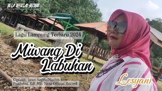 Lagu lampung terbaru 2024 MIWANG DI LABUHAN  Lesyani Cipt Iwan SagitaMarhisNezaofficial [upl. by Kristen]