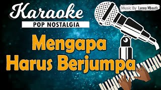 Karaoke MENGAPA HARUS BERJUMPA  Dlloyd [upl. by Tessy]