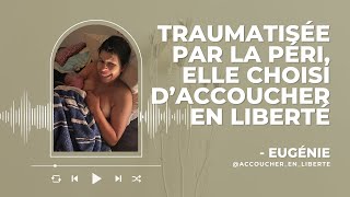 Eugénie  Accoucher en liberté après une péridurale traumatisante [upl. by Nagad]