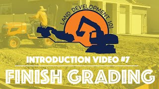 Land Development 101  Introduction Video 7 Finish Grading [upl. by Spearing]