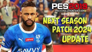 PES 2019 NEXT SEASON PATCH 2024 UPDATE [upl. by Berk]