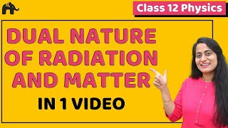 Dual nature of Radiation and Matter Class 12 Physics  NCERT Chapter 11  CBSE NEET JEE  One Shot [upl. by Sara]