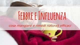 Febbre e influenza cosa mangiare e rimedi naturali efficaci [upl. by Bonnibelle]