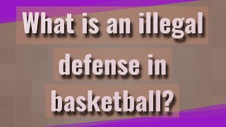 What is an illegal defense in basketball [upl. by Rustie]