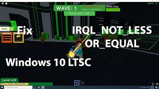 Windows 10 LTSC Fix IRQLNOTLESSOREQUAL ROBLOX [upl. by Aicilihp]