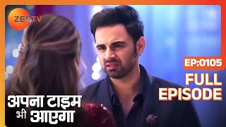 Apna Time Bhi Aayega  Ep105  Vikram ने क्यों रोका Kiara को  Full Episode  ZEE TV [upl. by Fokos242]