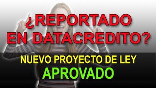 REPORTADO EN DATACREDITO  APROBADA LEY DE BORRON Y CUENTA NUEVA [upl. by Aneral]