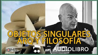 LOS OBJETOS SINGULARES ARQUITECTURA Y FILOSOFÍA Jean Nouvel [upl. by Eniwtna]