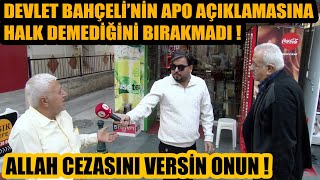 Devlet Bahçeli Apo mecliste konuşsun dedi  Halk ağzına geleni söyledi  ALLAH CEZASINI VERSİN ONUN [upl. by Main]