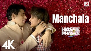 Manchala Full Video  Hasee Toh PhaseeParineeti SidharthShafqat Amanat Ali Nupur Pant  4K [upl. by Gurias804]