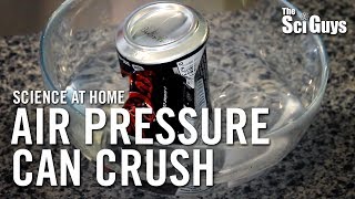 The Sci Guys Science at Home  SE2  EP2 Air Pressure Can Crush  Can Implosions [upl. by Enoj]