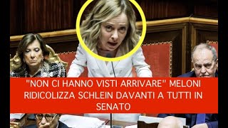 quotNON CI HANNO VISTI ARRIVAREquot MELONI RIDICOLIZZA SCHLEIN DAVANTI A TUTTI IN SENATO [upl. by Sidnarb]