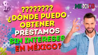 💰💰💰 ¿Dónde puedo obtener préstamos sin intereses en México [upl. by Anikahs946]